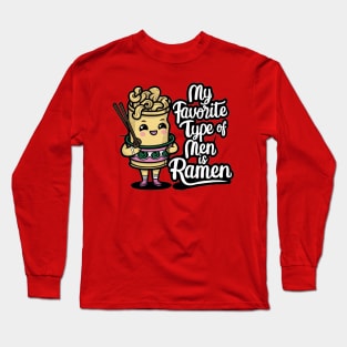 My Favorite Type of Men is Ramen Long Sleeve T-Shirt